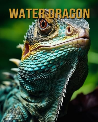 Water Dragon Amazing Photos and Fun Facts Book