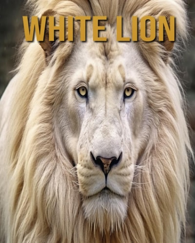 White Lion Amazing Photos and Fun Facts Book