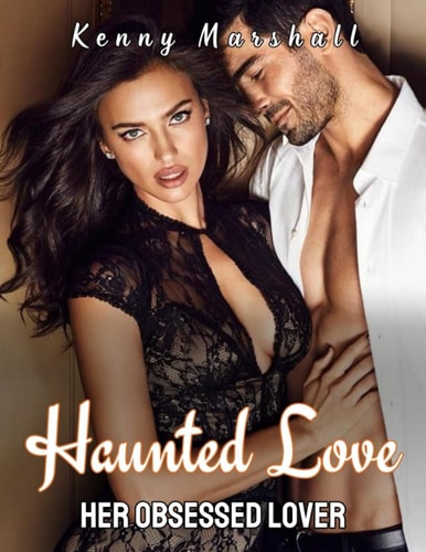 Haunted Love Her Obsessed Lover ( A Dark Romance )