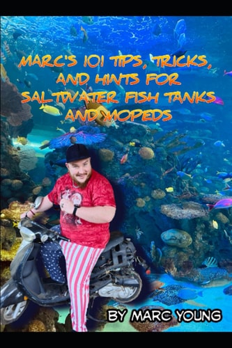 Marc's 101 Tips, Tricks and Hints for Mopeds and Saltwater Fish Tanks