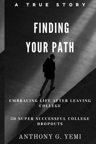 Finding Your Path Embracing Life After Leaving College, 50 Super Successful College Dropouts