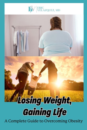 Losing Weight, Gaining Life A Complete Guide to Overcoming Obesity