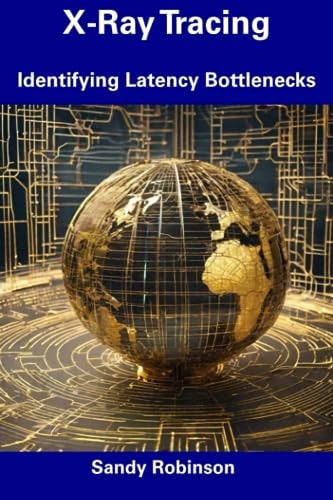 X-Ray Tracing Identifying Latency Bottlenecks