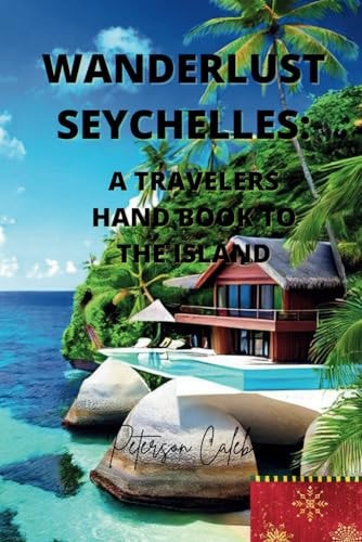Wanderlust Seychelles A Travelers Hand Book to the Island