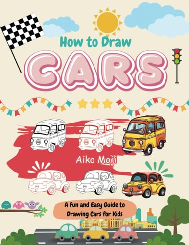 How to Draw Cars A Fun and Easy Guide to Drawing Cars for Kids