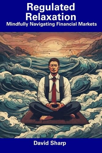 Regulated Relaxation Mindfully Navigating Financial Markets