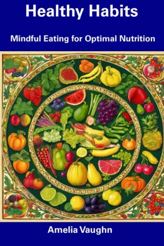 Healthy Habits Mindful Eating for Optimal Nutrition