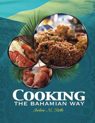 Cooking the Bahamian Way Native Dishes You Love, is Here!