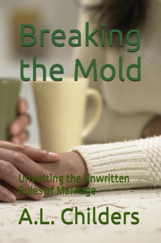 Breaking the Mold Unwriting the Unwritten Rules of Marriage