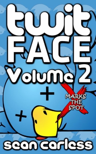 Twit-Face Volume 2 X Marks The Spot