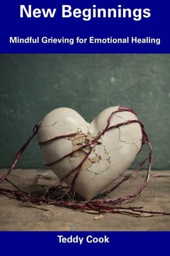 New Beginnings Mindful Grieving for Emotional Healing
