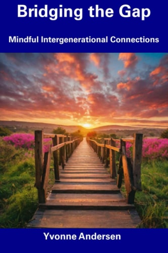 Bridging the Gap Mindful Intergenerational Connections