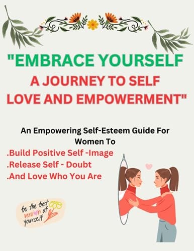 "Embrace Yourself A Journey To Self-Love And Empowerment"