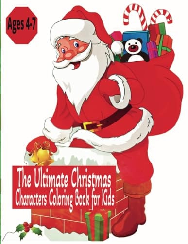 The Ultimate Christmas Characters Coloring Book for Kids - Ages 4-7