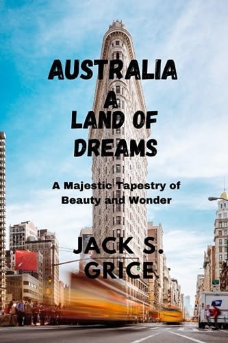 Australia a Land of Dreams A Majestic Tapestry of Beauty and Wonde