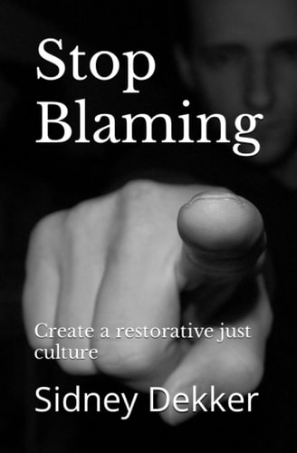 Stop Blaming Create a Restorative Just Culture