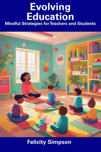 Evolving Education Mindful Strategies for Teachers and Students