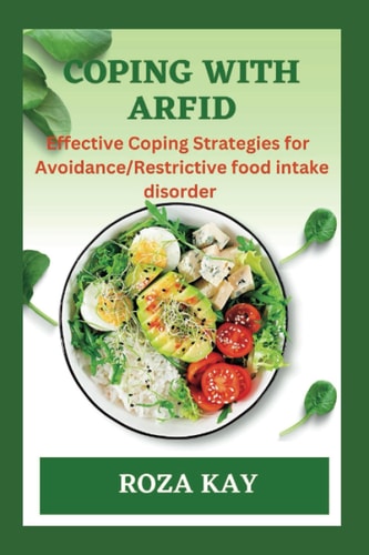 Coping with Arfid Effective Strategies for Overcoming Avoidance Restrictive Food Intake Disorder