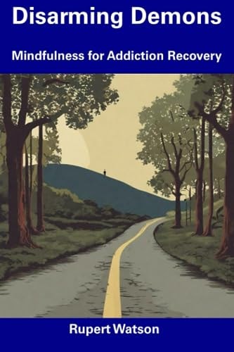 Disarming Demons Mindfulness for Addiction Recovery