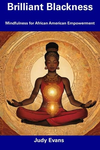Brilliant Blackness Mindfulness for African American Empowerment