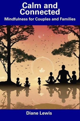 Calm and Connected Mindfulness for Couples and Families