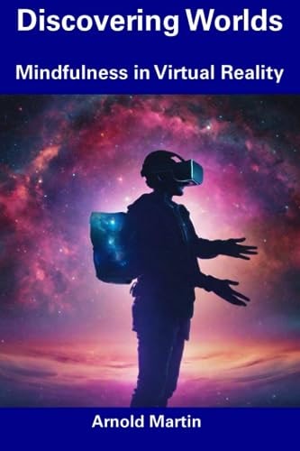 Discovering Worlds Mindfulness in Virtual Reality