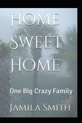 Home Sweet Home One Big Crazy Family