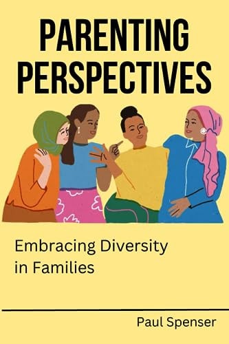 Parenting Perspectives Embracing Diversity in Families