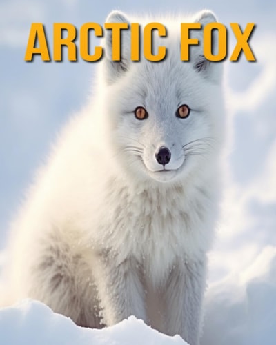 Arctic Fox Fun Facts Book for Kids