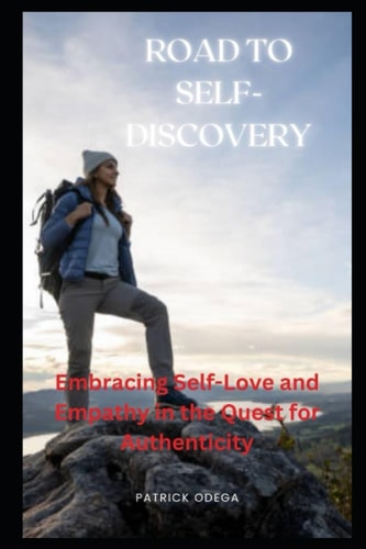 Road to Self-Discovery Embracing Self-Love and Empathy in the Quest for Authenticity