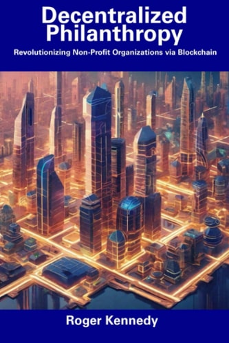 Decentralized Philanthropy Revolutionizing Non-Profit Organizations Via Blockchain