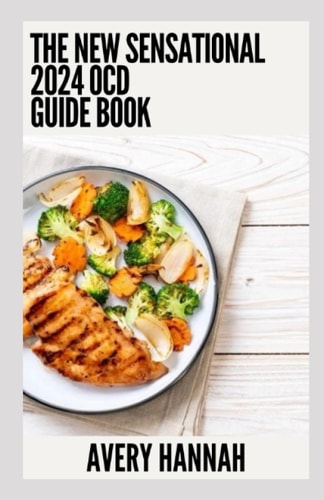 The New Sensational 2024 OCD Guide Book Essential Guide With 100+ Healthy Recipes