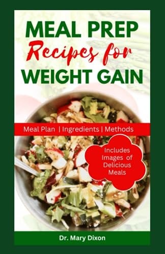 Meal Prep Recipes for Weight Gain Delicious Recipes to Improve Your Body and Help You Gain Weight