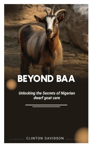 Beyond Baa Unlocking the Secrets of Nigerian Dwarf Goat Care