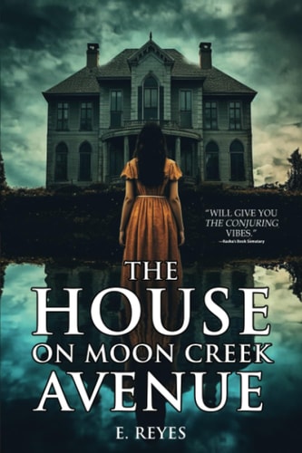 The House on Moon Creek Avenue A Haunted House Horror Novel