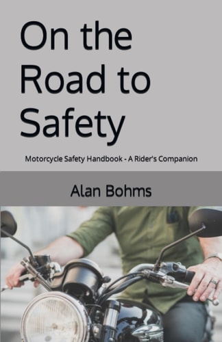 On the Road to Safety Motorcycle Safety Handbook - A Rider's Companion