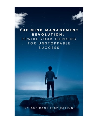 The Mind Management Revolution Rewire Your Thinking for Unstoppable Success