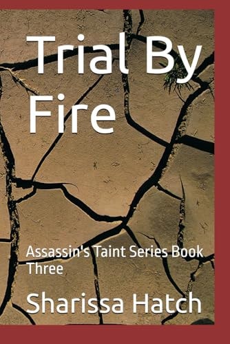 Trial By Fire: Assassin's Taint Series Book Three