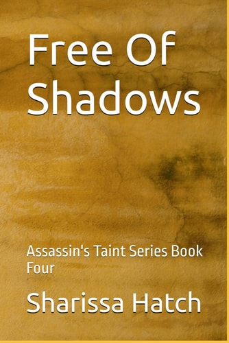 Free Of Shadows: Assassin's Taint Series Book Four