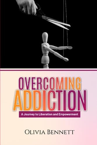 Overcoming Addiction A Journey to Liberation and Empowerment