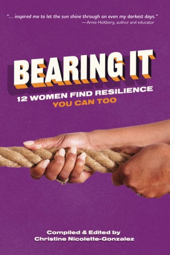 Bearing It 12 Women Find Resilience: You Can Too