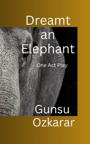 Dreamt an Elephant One Act Play