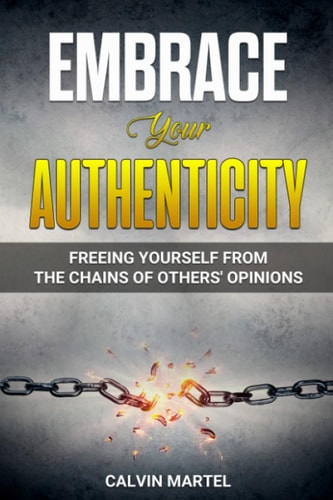 Embrace Your Authenticity Freeing Yourself from the Chains of Others' Opinions