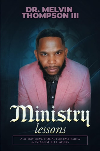 Ministry Lessons A 31-Day Devotional for Emerging & Established Leaders