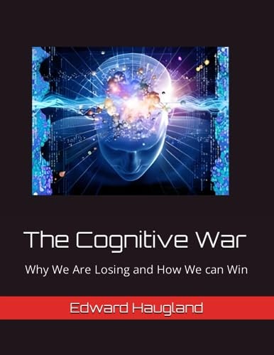 The Cognitive War Why We Are Losing and How We Can Win