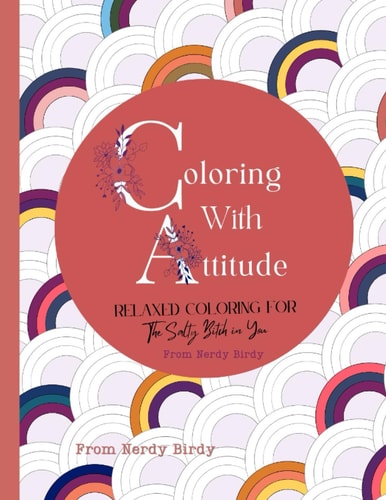 COLORING WITH ATTITUDE An Adult Coloring Book