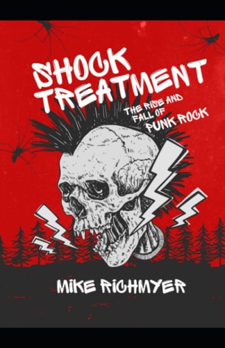 Shock Treatment The Rise and Fall of Punk Rock