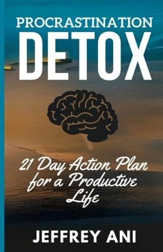 Procrastination Detox A 21 Day Action Plan for a Productive Life