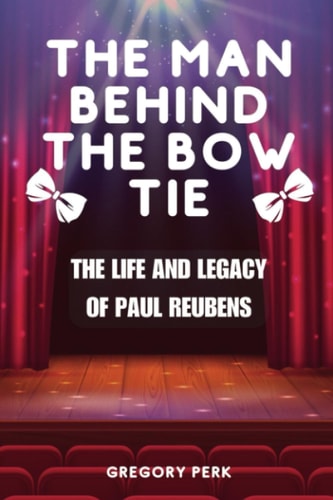 The Man Behind the Bow Tie The Life and Legacy of Paul Reubens