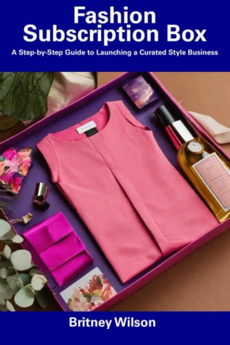 Fashion Subscription Box A Step-by-Step Guide to Launching a Curated Style Business